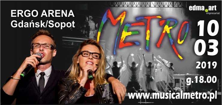 MUSICAL „METRO” w ERGO ARENA Gdask/Sopot, 10 marca 2019, godz. 18.00
