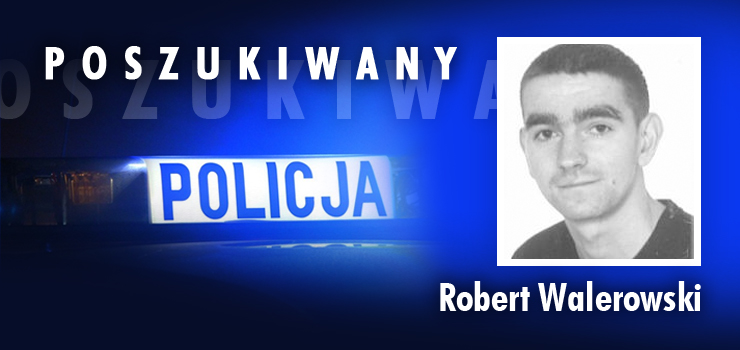 Poszukiwany listem goczym – Robert Walerowski 