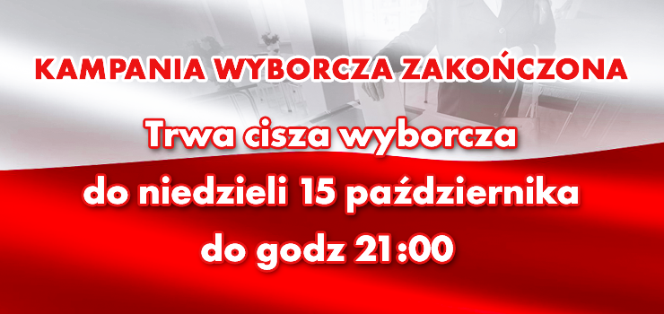 Do niedzieli 15 padziernika do godz. 21:00 trwa CISZA WYBORCZA!