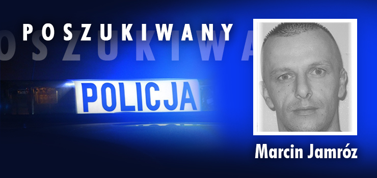 Poszukiwany listem goczym 38-letni Marcin Jamrz