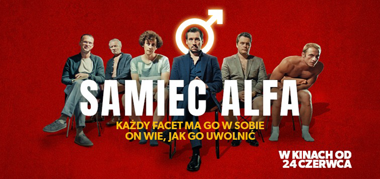 Przewrotna Czarna Komedia - Film  Samiec Alfa od 24 czerwca w kinie Światowid, w Elblągu!