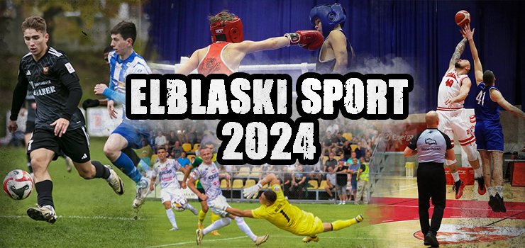 Sportowy rok 2024 w Elblgu