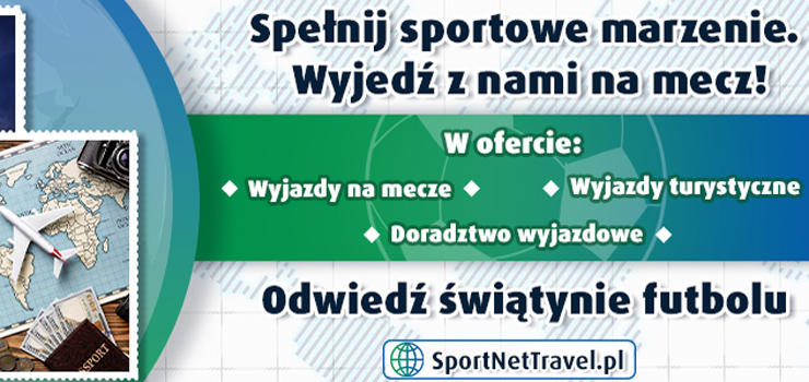 Z uaw i Mierzei na stadiony wiata - wyjazdy z Gdaska ze SportNetTravel.pl